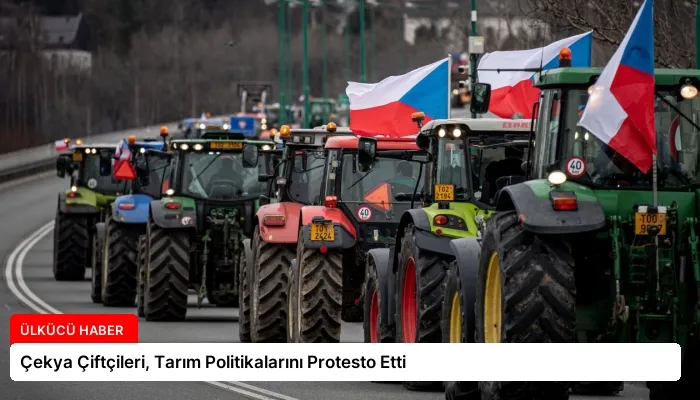 Çekya Çiftçileri, Tarım Politikalarını Protesto Etti