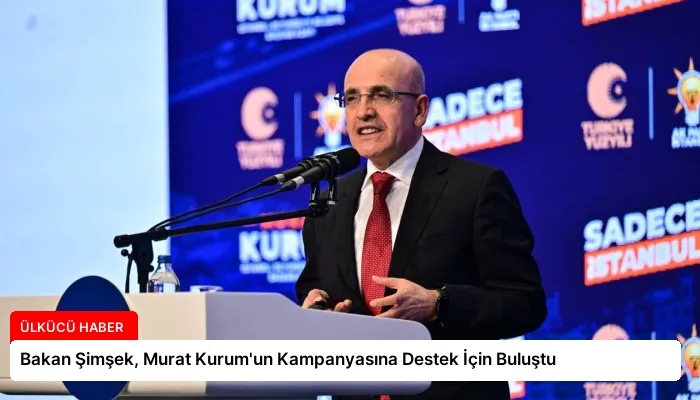 Bakan Şimşek, Murat Kurum’un Kampanyasına Destek İçin Buluştu