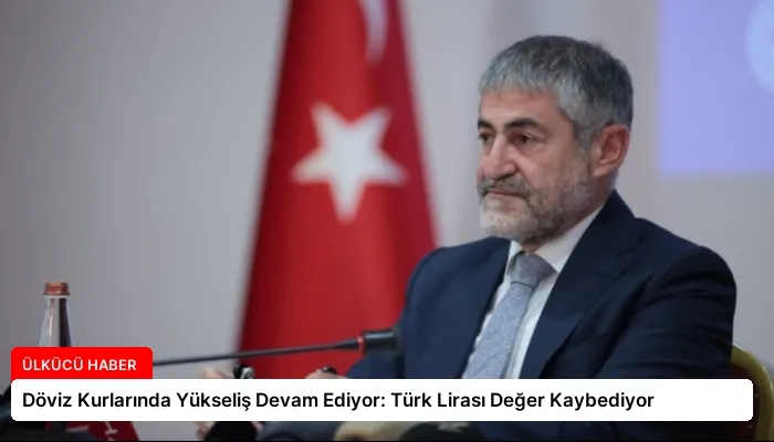 Döviz Kurlarında Yükseliş Devam Ediyor: Türk Lirası Değer Kaybediyor
