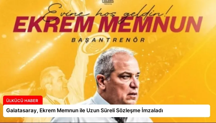 Galatasaray, Ekrem Memnun ile Uzun Süreli Sözleşme İmzaladı