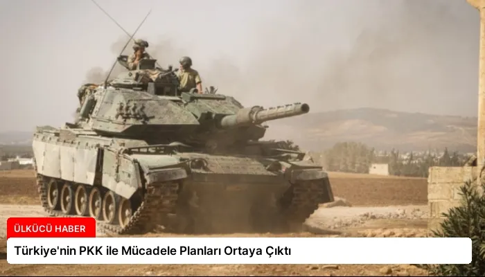 Türkiye’nin PKK ile Mücadele Planları Ortaya Çıktı