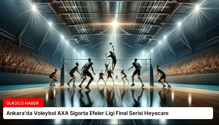 Ankara’da Voleybol AXA Sigorta Efeler Ligi Final Serisi Heyecanı