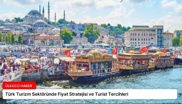 Türk Turizm Sektöründe Fiyat Stratejisi ve Turist Tercihleri