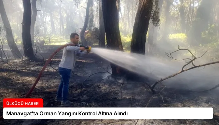 Manavgat’ta Orman Yangını Kontrol Altına Alındı