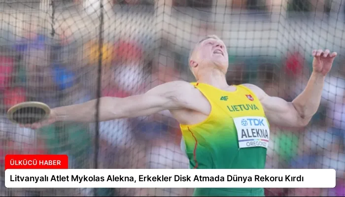 Litvanyalı Atlet Mykolas Alekna, Erkekler Disk Atmada Dünya Rekoru Kırdı
