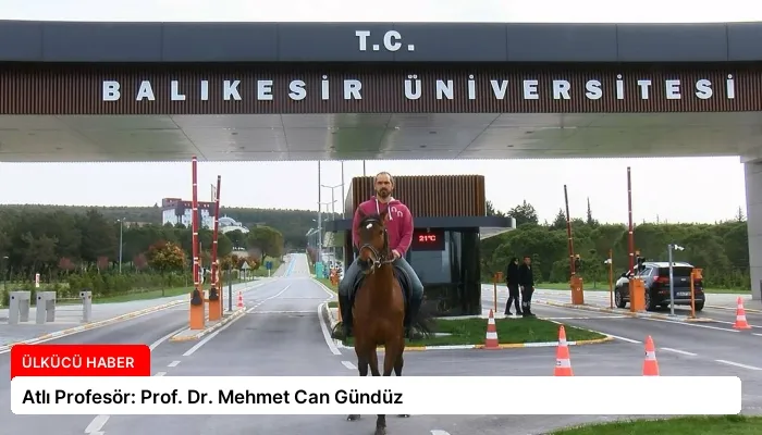Atlı Profesör: Prof. Dr. Mehmet Can Gündüz