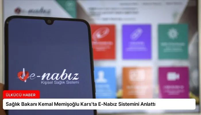 Sağlık Bakanı Kemal Memişoğlu Kars’ta E-Nabız Sistemini Anlattı