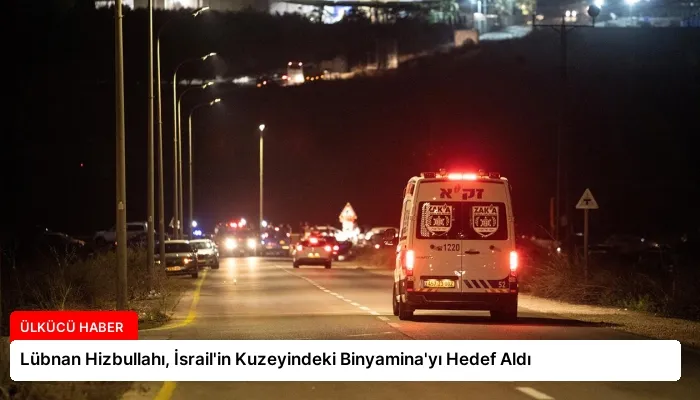 Lübnan Hizbullahı, İsrail’in Kuzeyindeki Binyamina’yı Hedef Aldı