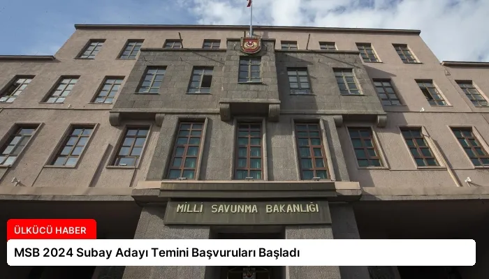 MSB 2024 Subay Adayı Temini Başvuruları Başladı