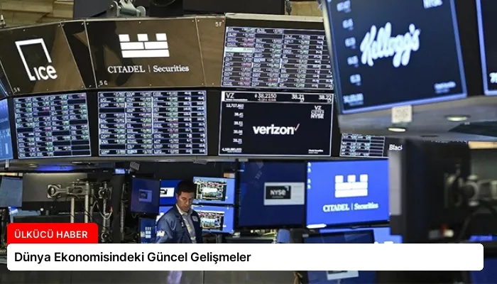 Dünya Ekonomisindeki Güncel Gelişmeler