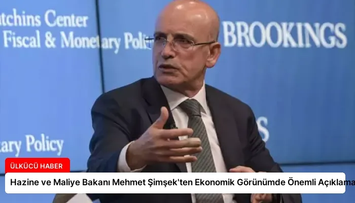 Hazine ve Maliye Bakanı Mehmet Şimşek’ten Ekonomik Görünümde Önemli Açıklamalar