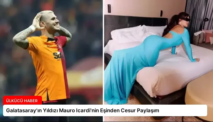 Galatasaray’ın Yıldızı Mauro Icardi’nin Eşinden Cesur Paylaşım
