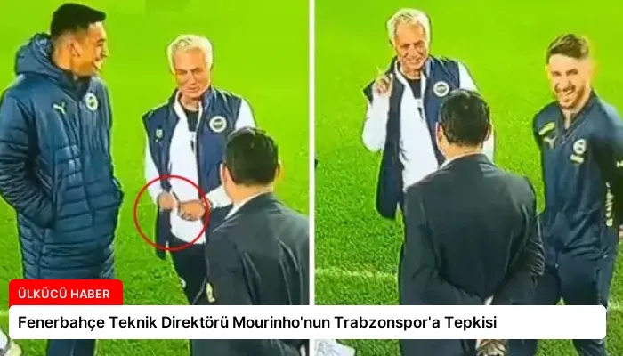 Fenerbahçe Teknik Direktörü Mourinho’nun Trabzonspor’a Tepkisi