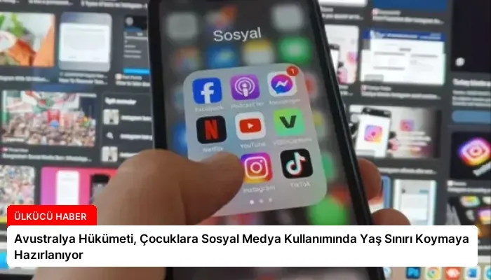 Avustralya Hükümeti, Çocuklara Sosyal Medya Kullanımında Yaş Sınırı Koymaya Hazırlanıyor