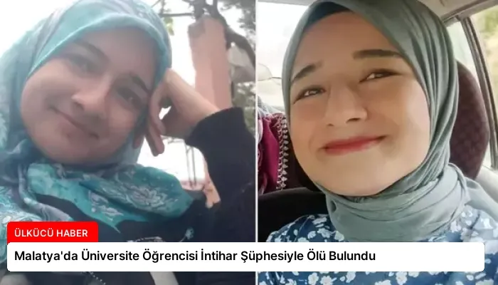 Malatya’da Üniversite Öğrencisi İntihar Şüphesiyle Ölü Bulundu