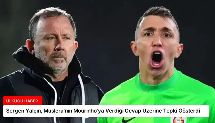 Sergen Yalçın, Muslera’nın Mourinho’ya Verdiği Cevap Üzerine Tepki Gösterdi