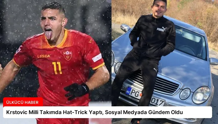 Krstovic Milli Takımda Hat-Trick Yaptı, Sosyal Medyada Gündem Oldu
