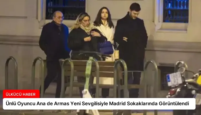 Ünlü Oyuncu Ana de Armas Yeni Sevgilisiyle Madrid Sokaklarında Görüntülendi