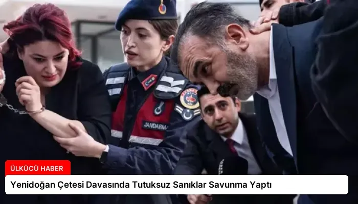 Yenidoğan Çetesi Davasında Tutuksuz Sanıklar Savunma Yaptı