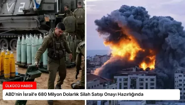 ABD’nin İsrail’e 680 Milyon Dolarlık Silah Satışı Onayı Hazırlığında