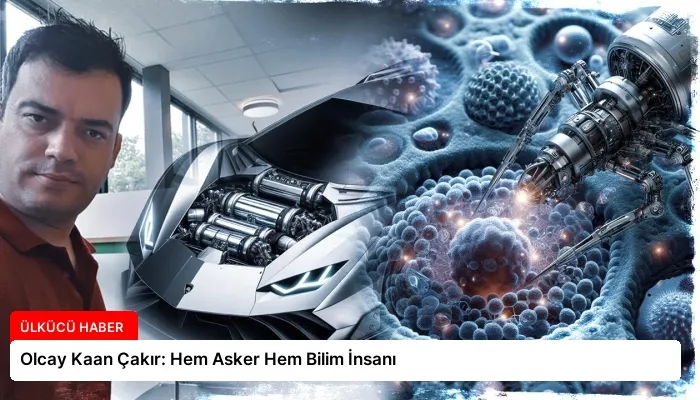 Olcay Kaan Çakır: Hem Asker Hem Bilim İnsanı