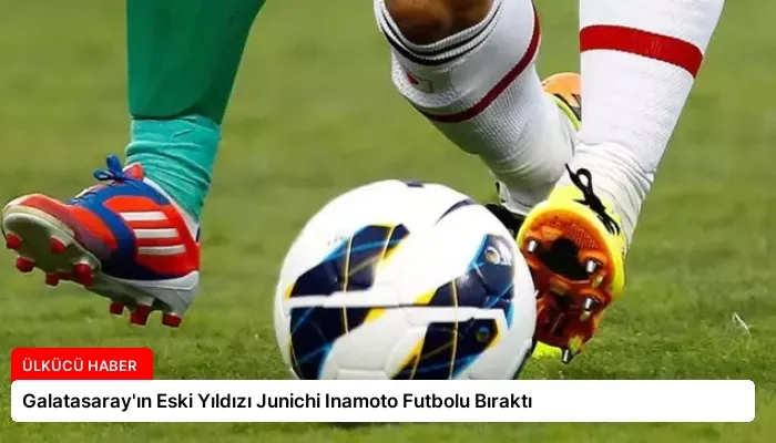 Galatasaray’ın Eski Yıldızı Junichi Inamoto Futbolu Bıraktı