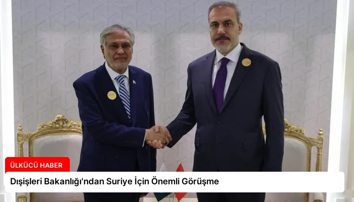 Dışişleri Bakanlığı’ndan Suriye İçin Önemli Görüşme