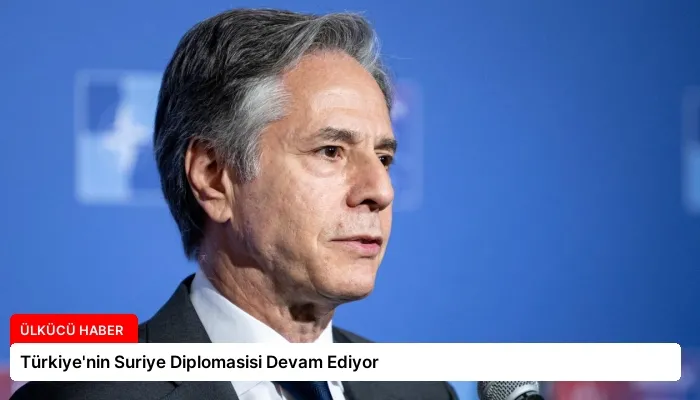 Türkiye’nin Suriye Diplomasisi Devam Ediyor