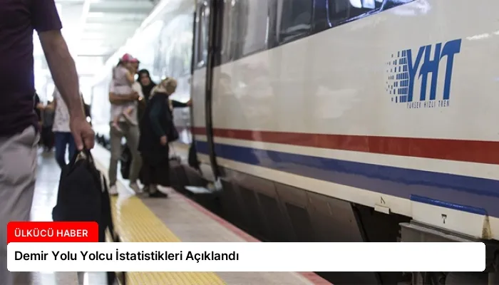 Demir Yolu Yolcu İstatistikleri Açıklandı