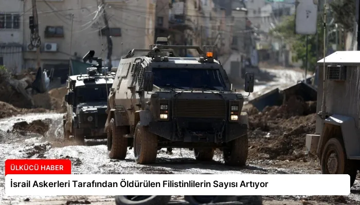 İsrail Askerleri Tarafından Öldürülen Filistinlilerin Sayısı Artıyor