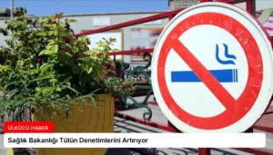 Sağlık Bakanlığı Tütün Denetimlerini Artırıyor