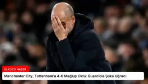 Manchester City, Tottenham’a 4-0 Mağlup Oldu: Guardiola Şoka Uğradı