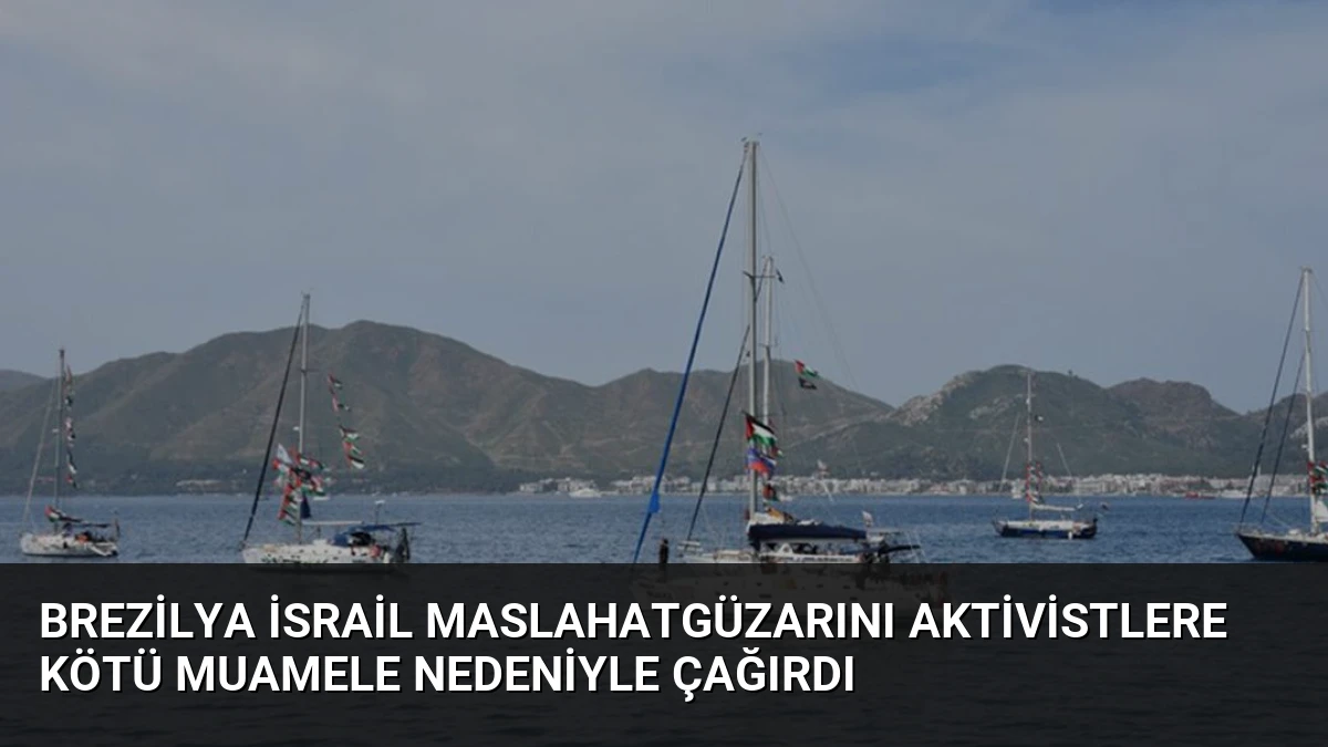 Brezilya İsrail Maslahatgüzarını Aktivistlere Kötü Muamele Nedeniyle Çağırdı