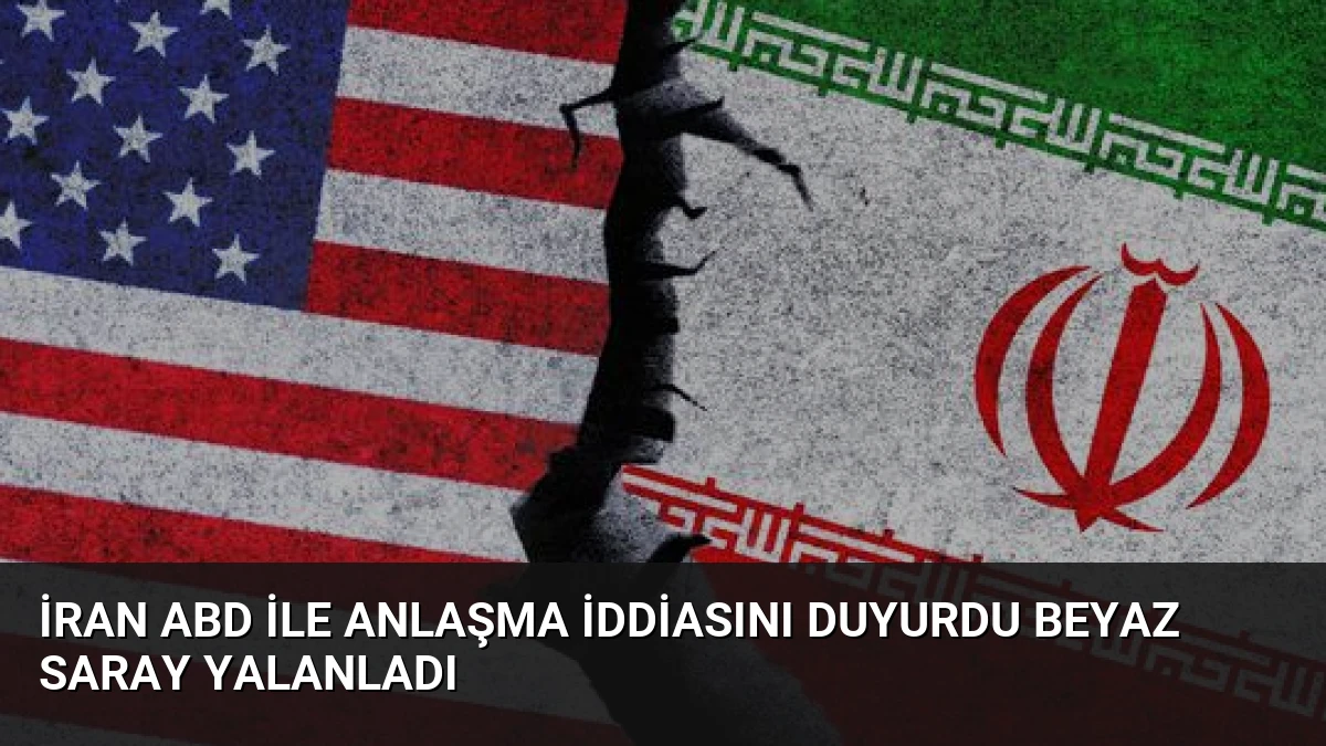 İran ABD İle Anlaşma İddiasını Duyurdu Beyaz Saray Yalanladı