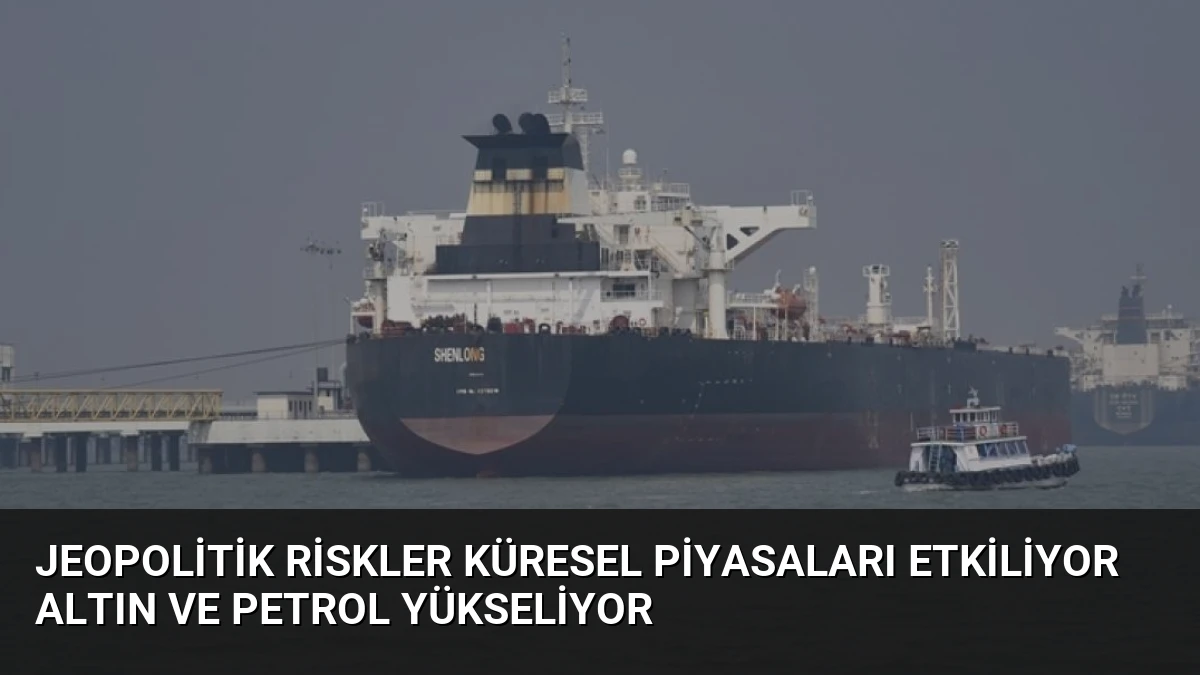 Jeopolitik Riskler Küresel Piyasaları Etkiliyor Altın ve Petrol Yükseliyor