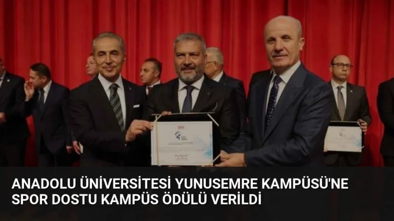 Anadolu Üniversitesi Yunusemre Kampüsü’ne Spor Dostu Kampüs Ödülü Verildi