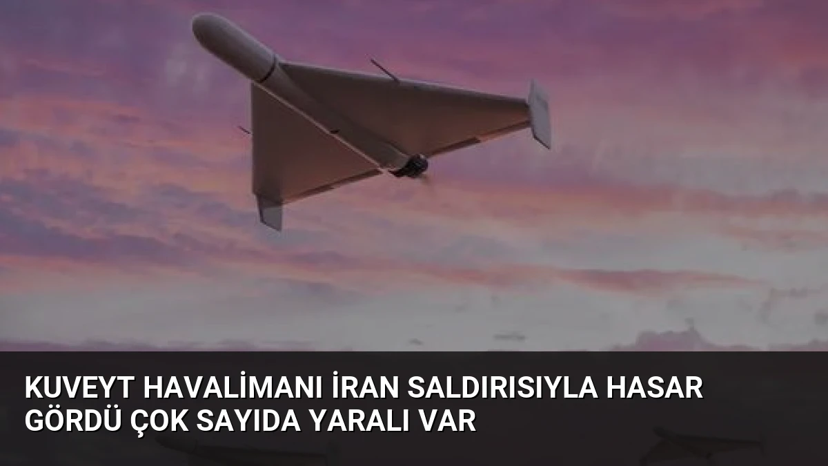 Kuveyt Havalimanı İran Saldırısıyla Hasar Gördü Çok Sayıda Yaralı Var