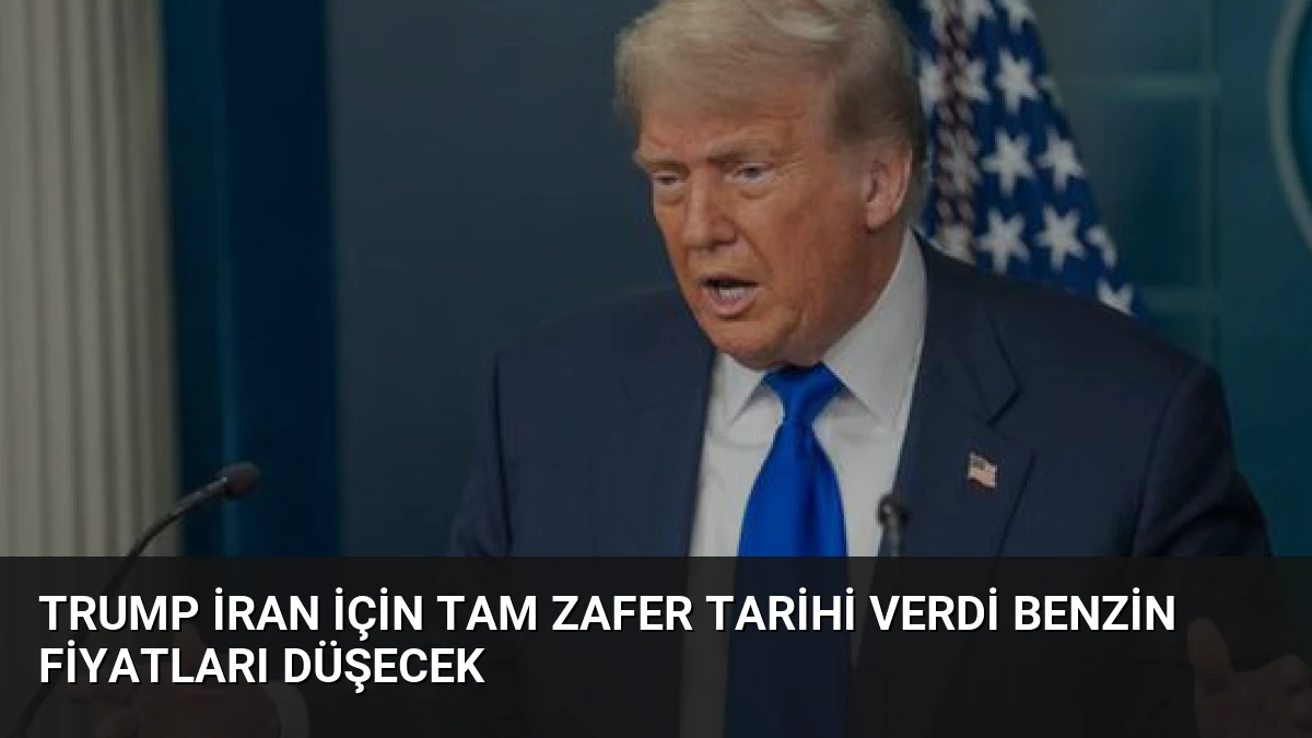 Trump İran İçin Tam Zafer Tarihi Verdi Benzin Fiyatları Düşecek