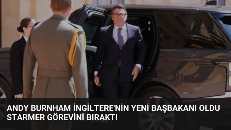 Andy Burnham İngiltere’nin Yeni Başbakanı Oldu Starmer Görevini Bıraktı