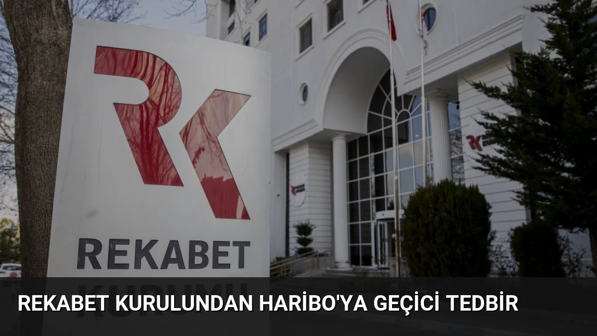 Rekabet Kurulundan Haribo’ya Geçici Tedbir
