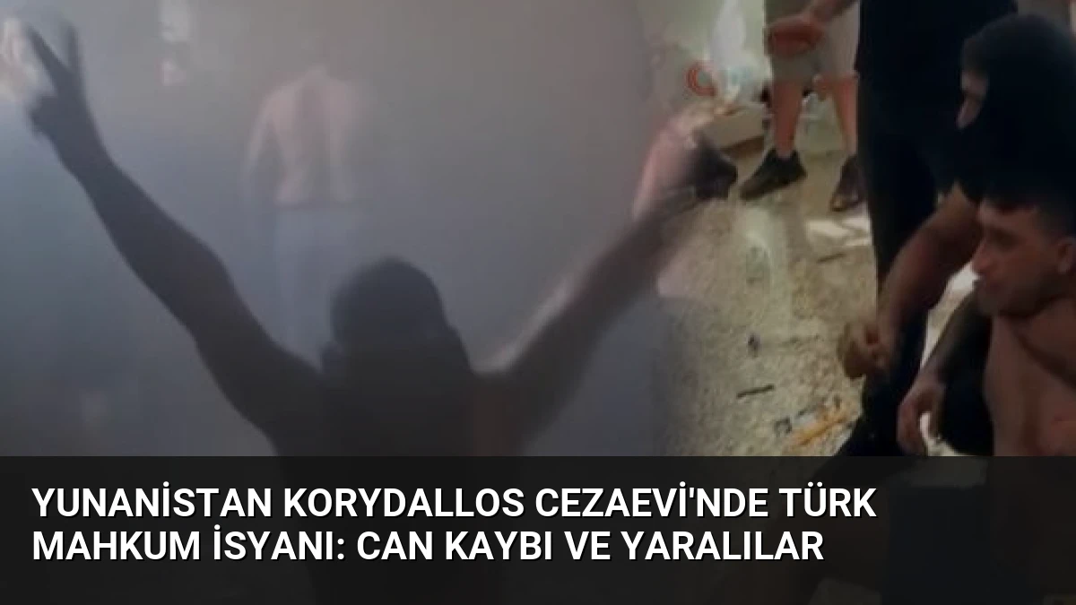 Yunanistan Korydallos Cezaevi’nde Türk Mahkum İsyanı: Can Kaybı ve Yaralılar