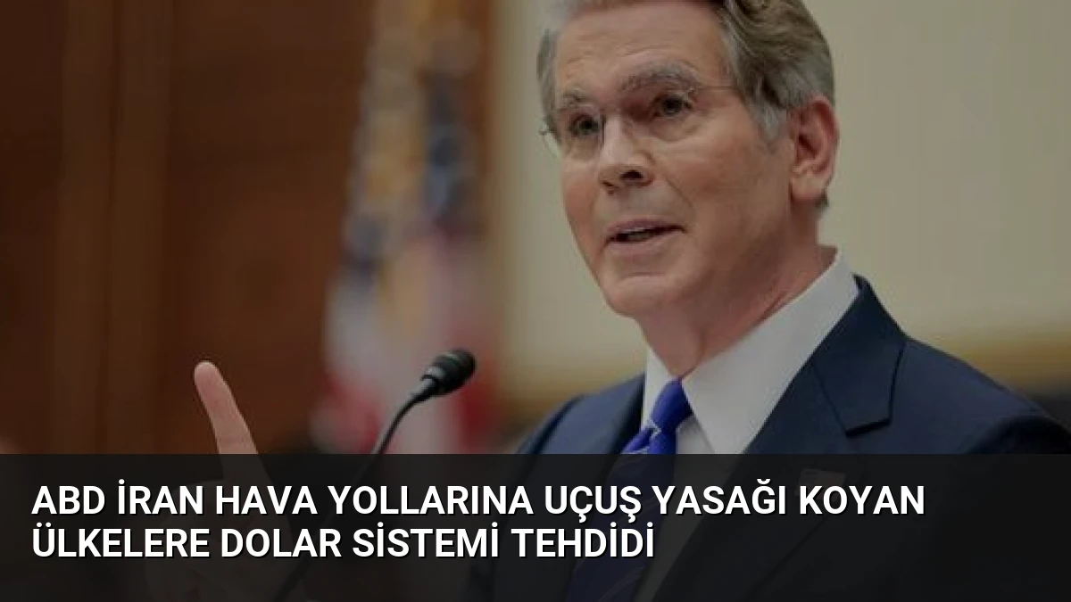 ABD İran Hava Yollarına Uçuş Yasağı Koyan Ülkelere Dolar Sistemi Tehdidi