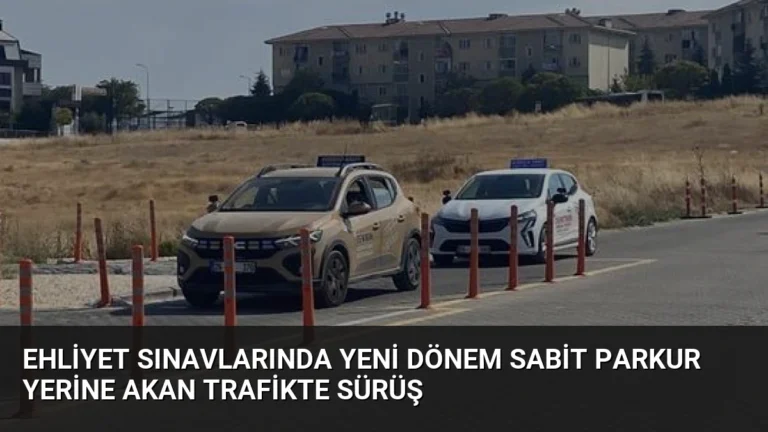 Ehliyet Sınavlarında Yeni Dönem Sabit Parkur Yerine Akan Trafikte Sürüş
