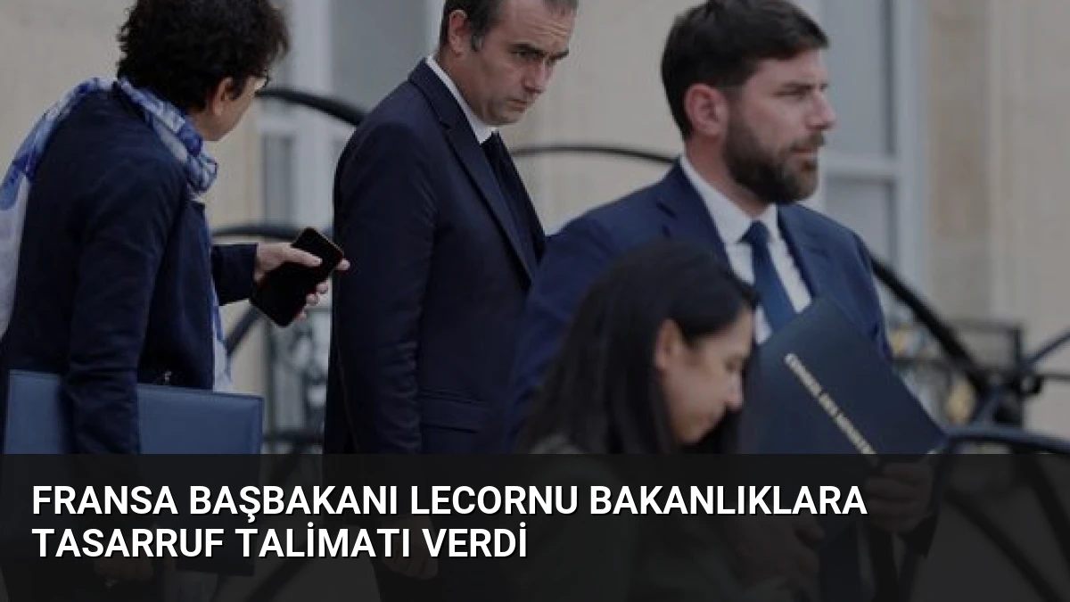 Fransa Başbakanı Lecornu Bakanlıklara Tasarruf Talimatı Verdi