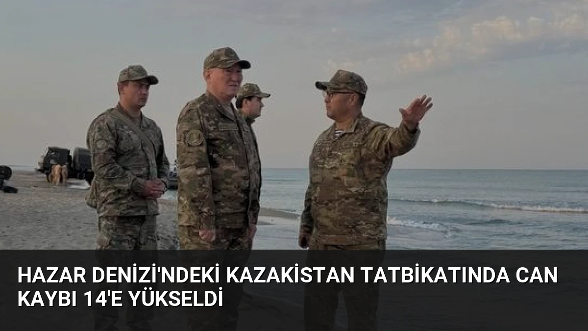 Hazar Denizi’ndeki Kazakistan Tatbikatında Can Kaybı 14’e Yükseldi