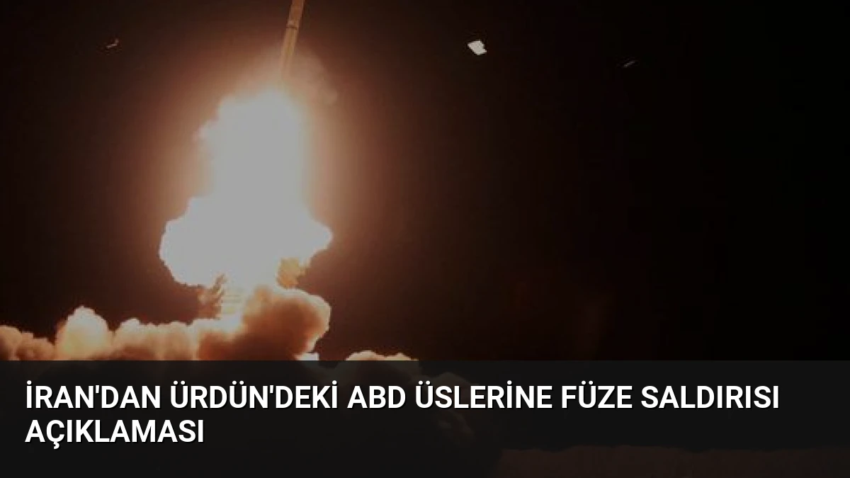 İran’dan Ürdün’deki ABD Üslerine Füze Saldırısı Açıklaması