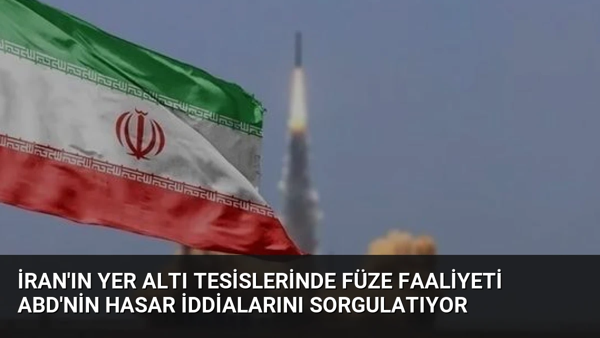 İran’ın Yer Altı Tesislerinde Füze Faaliyeti ABD’nin Hasar İddialarını Sorgulatıyor