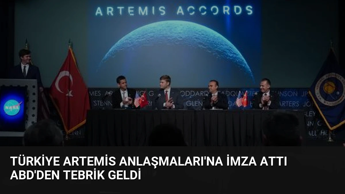 Türkiye Artemis Anlaşmaları’na İmza Attı ABD’den Tebrik Geldi