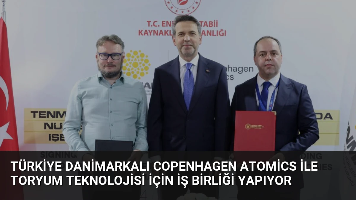 Türkiye Danimarkalı Copenhagen Atomics ile Toryum Teknolojisi İçin İş Birliği Yapıyor