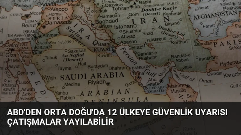 ABD’den Orta Doğu’da 12 Ülkeye Güvenlik Uyarısı Çatışmalar Yayılabilir